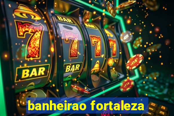 banheirao fortaleza